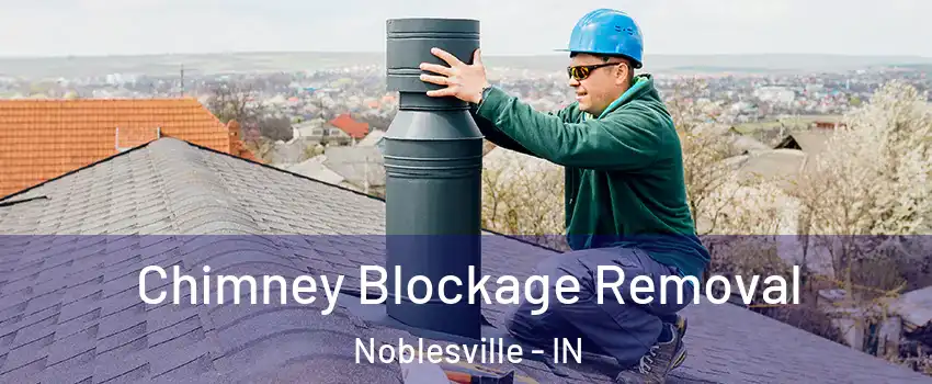  Chimney Blockage Removal Noblesville - IN