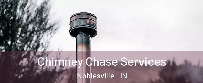 Chimney Chase Services Noblesville - IN