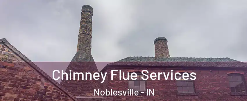  Chimney Flue Services Noblesville - IN