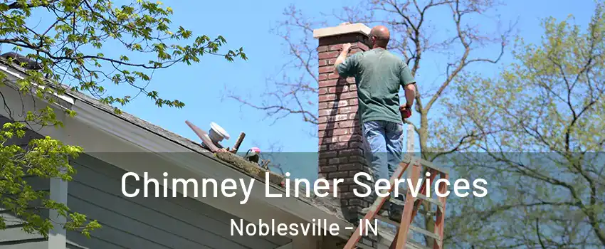  Chimney Liner Services Noblesville - IN