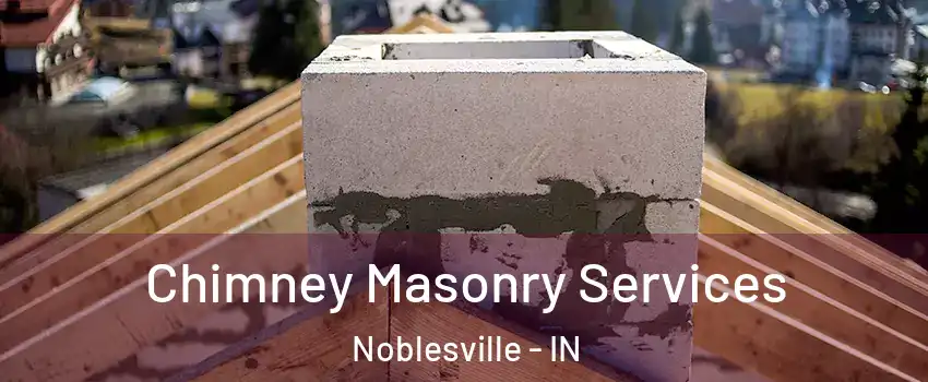  Chimney Masonry Services Noblesville - IN