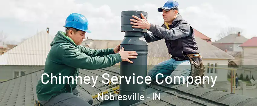  Chimney Service Company Noblesville - IN