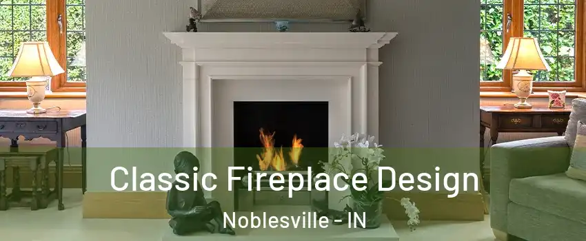  Classic Fireplace Design Noblesville - IN