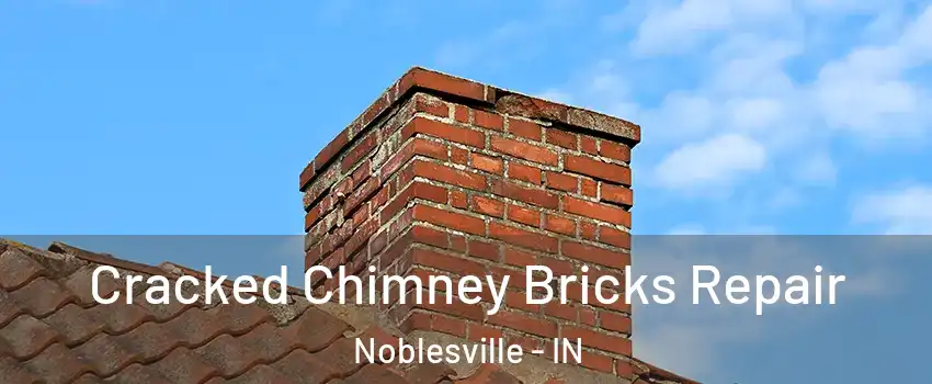  Cracked Chimney Bricks Repair Noblesville - IN