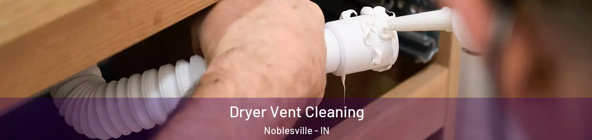  Dryer Vent Cleaning Noblesville - IN