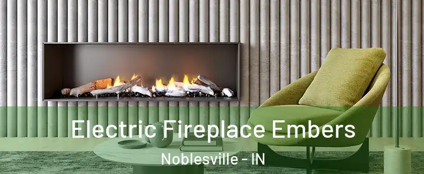  Electric Fireplace Embers Noblesville - IN