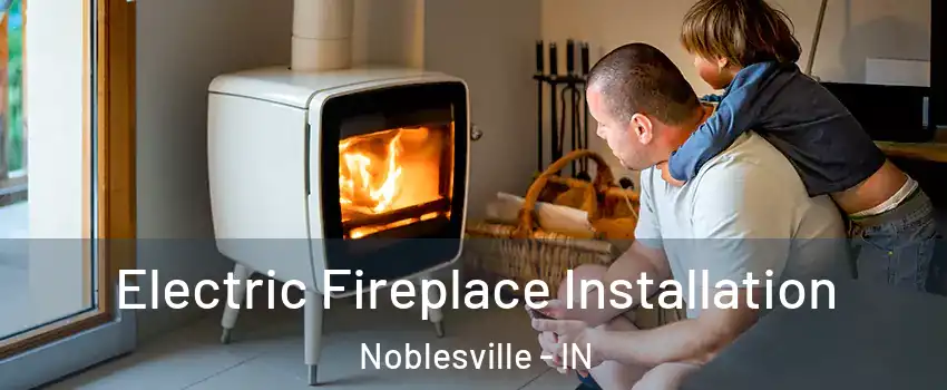  Electric Fireplace Installation Noblesville - IN