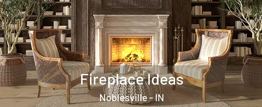  Fireplace Ideas Noblesville - IN