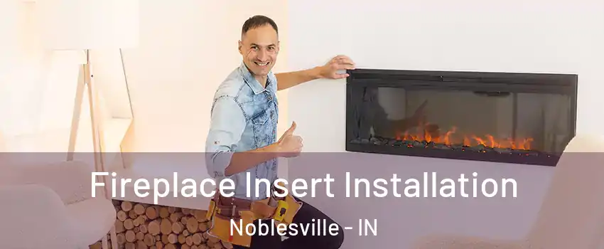  Fireplace Insert Installation Noblesville - IN