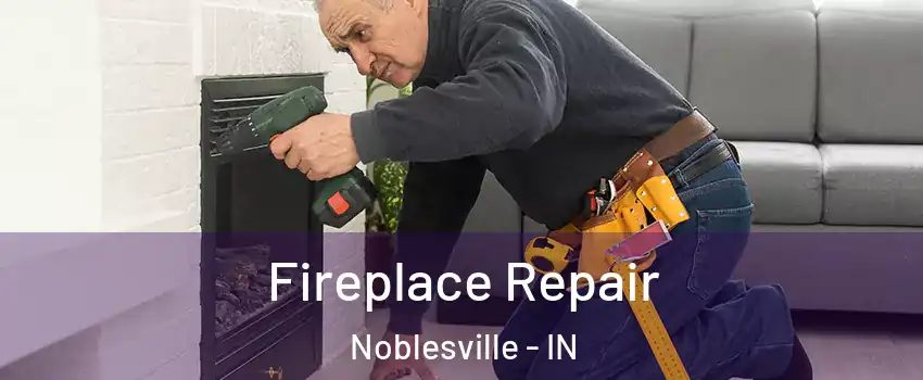  Fireplace Repair Noblesville - IN