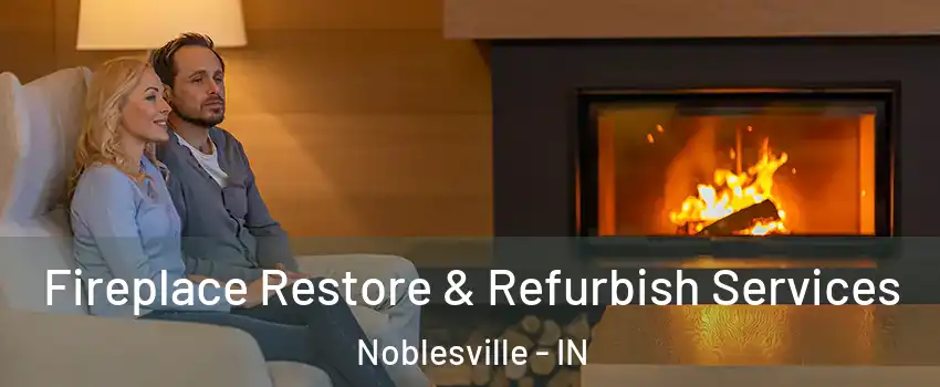  Fireplace Restore & Refurbish Services Noblesville - IN