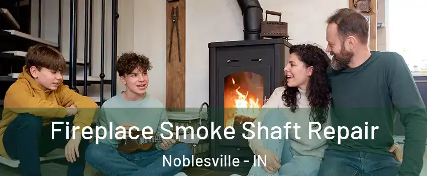  Fireplace Smoke Shaft Repair Noblesville - IN