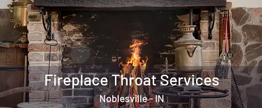  Fireplace Throat Services Noblesville - IN