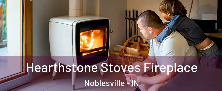  Hearthstone Stoves Fireplace Noblesville - IN
