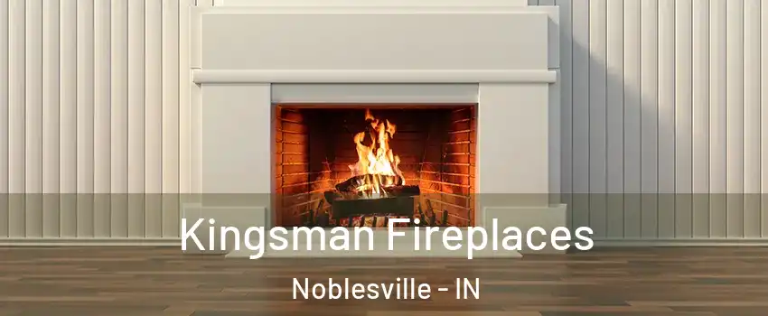  Kingsman Fireplaces Noblesville - IN