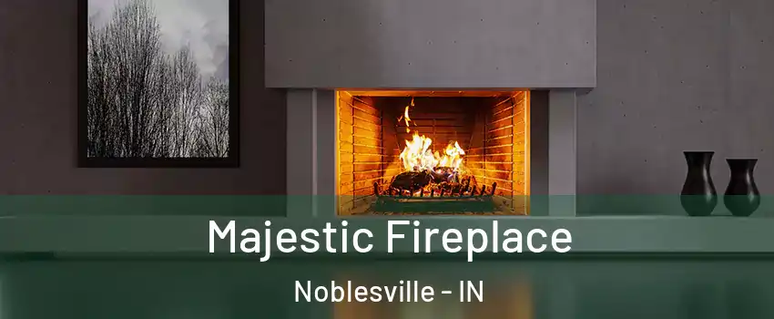  Majestic Fireplace Noblesville - IN