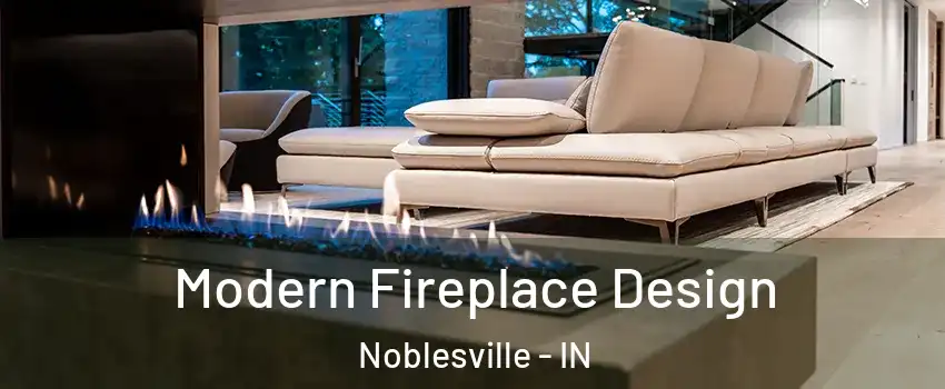  Modern Fireplace Design Noblesville - IN
