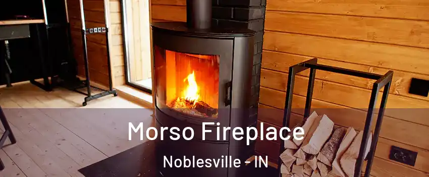  Morso Fireplace Noblesville - IN