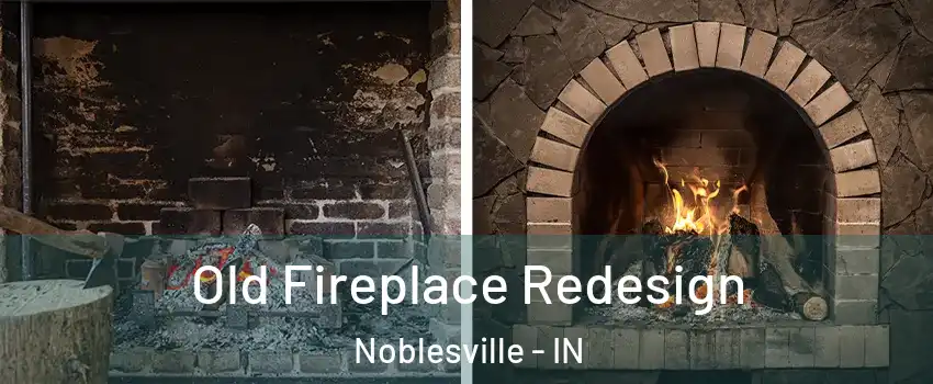  Old Fireplace Redesign Noblesville - IN