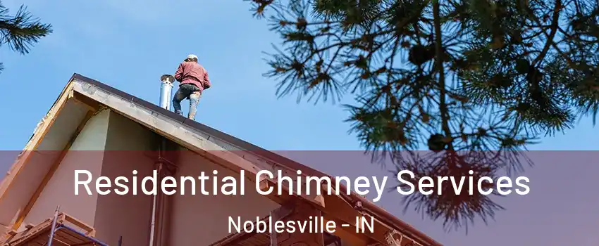  Residential Chimney Services Noblesville - IN