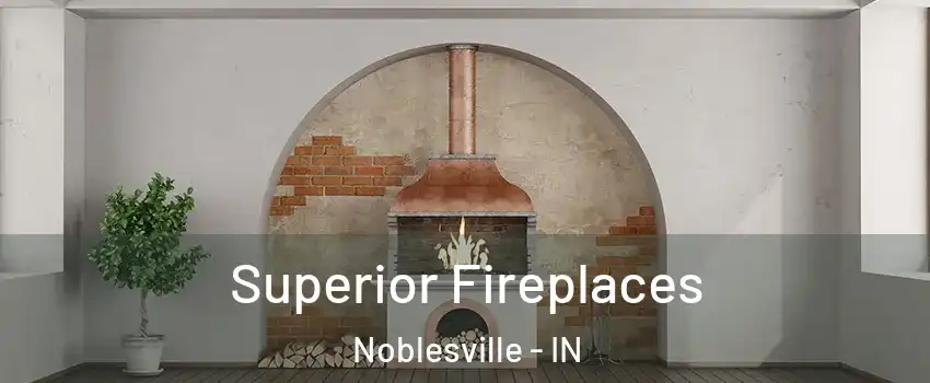  Superior Fireplaces Noblesville - IN