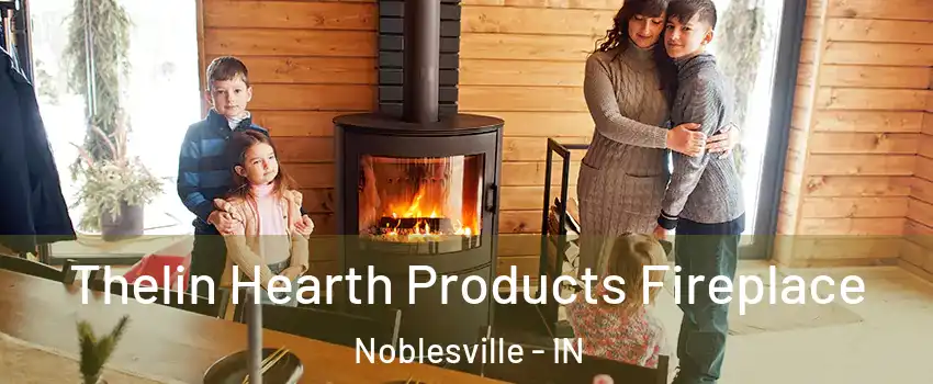  Thelin Hearth Products Fireplace Noblesville - IN