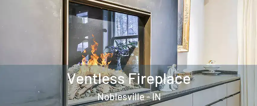  Ventless Fireplace Noblesville - IN