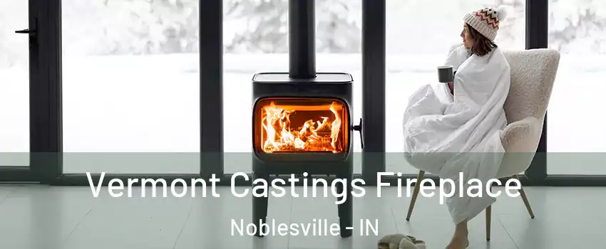  Vermont Castings Fireplace Noblesville - IN